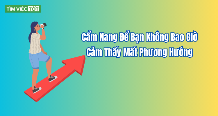 Cẩm Nang Để Bạn Không Bao Giờ Cảm Thấy Mất Phương Hướng