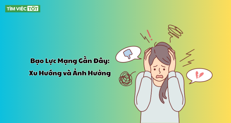 Bạo Lực Mạng Gần Đây: Xu Hướng và Ảnh Hưởng