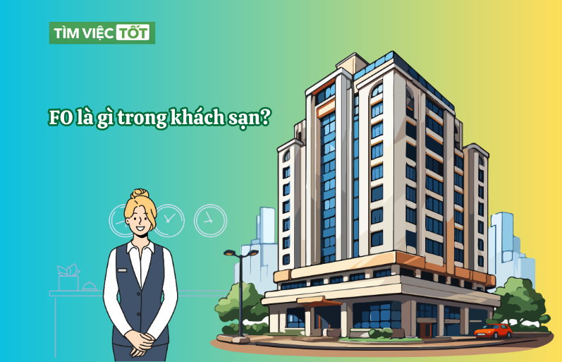 FO là gì trong khách sạn? Mức lương và lộ trình thăng tiến của bộ phận FO