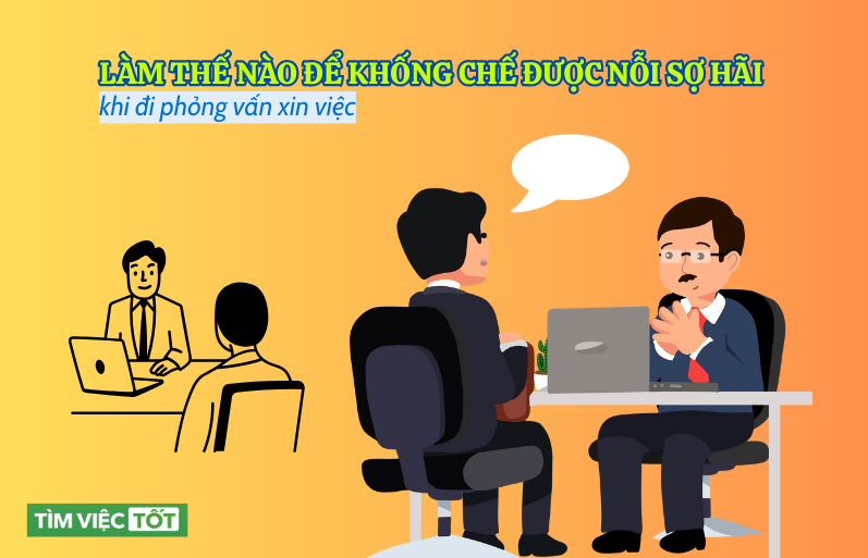 Làm thế nào để khống chế được nỗi sợ hãi khi đi phỏng vấn xin việc