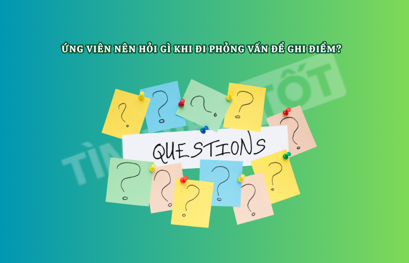 Ứng viên nên hỏi gì khi đi phỏng vấn để ghi điểm?