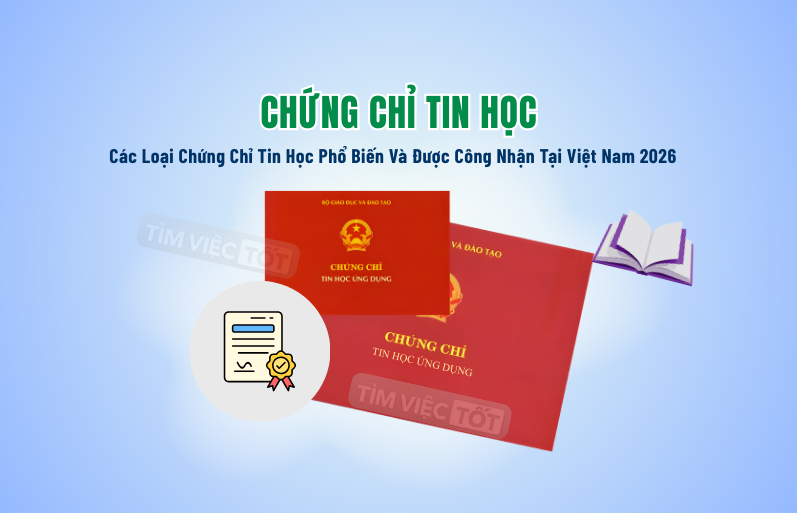 Các Loại Chứng Chỉ Tin Học Phổ Biến Và Được Công Nhận Tại Việt Nam 2026